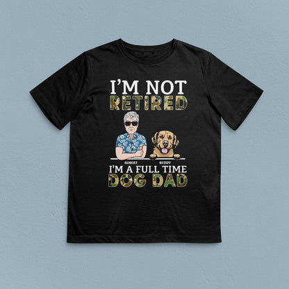 I'm A Full Time Dog Dad Dog Personalized Shirt, Personalized Gift for Dog Lovers, Dog Dad